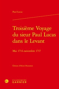 Troisième Voyage du sieur Paul Lucas dans le Levant