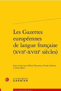 Les Gazettes européennes de langue française (XVIIe-XVIIIe siècles)