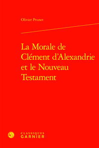 La Morale de Clément d'Alexandrie et le Nouveau Testament