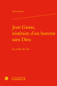 Jean Giono, itinéraire d'un homme sans Dieu