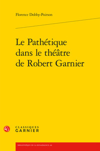 Le Pathétique dans le théâtre de Robert Garnier