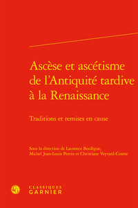 Ascèse et ascétisme de l'Antiquité tardive à la Renaissance