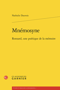 MNEMOSYNE - RONSARD, UNE POETIQUE DE LA MEMOIRE