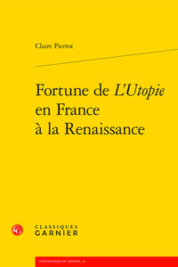 FORTUNE DE L'UTOPIE EN FRANCE A LA RENAISSANCE