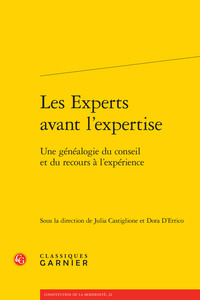 LES EXPERTS AVANT L'EXPERTISE - UNE GENEALOGIE DU CONSEIL ET DU RECOURS A L'EXPERIENCE