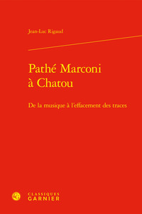 PATHE MARCONI A CHATOU - DE LA MUSIQUE A L'EFFACEMENT DES TRACES