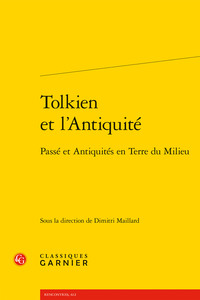 TOLKIEN ET L'ANTIQUITE - PASSE ET ANTIQUITES EN TERRE DU MILIEU