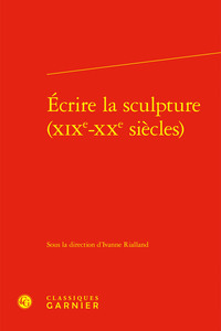 Écrire la sculpture (XIXe-XXe siècles)