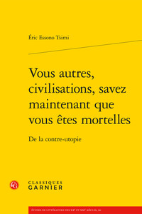 Vous autres, civilisations, savez maintenant que vous êtes mortelles