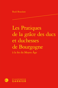 Les Pratiques de la grâce des ducs et duchesses de Bourgogne