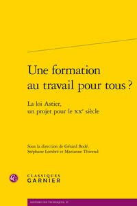 UNE FORMATION AU TRAVAIL POUR TOUS ? - LA LOI ASTIER, UN PROJET POUR LE XXE SIECLE