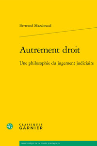 AUTREMENT DROIT - UNE PHILOSOPHIE DU JUGEMENT JUDICIAIRE