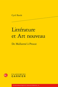 LITTERATURE ET ART NOUVEAU - DE MALLARME A PROUST