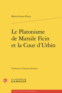 Le Platonisme de Marsile Ficin et la Cour d'Urbin