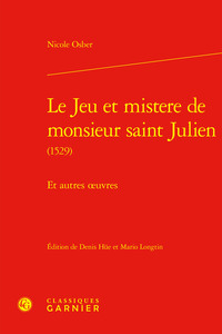 LE JEU ET MISTERE DE MONSIEUR SAINT JULIEN - ET AUTRES OEUVRES