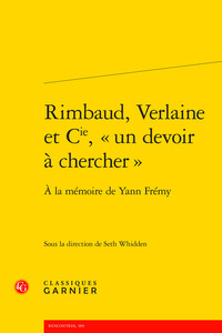 RIMBAUD, VERLAINE ET CIE,  UN DEVOIR A CHERCHER  - A LA MEMOIRE DE YANN FREMY