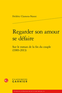 REGARDER SON AMOUR SE DEFAIRE - SUR LE ROMAN DE LA FIN DU COUPLE (1989-2013)