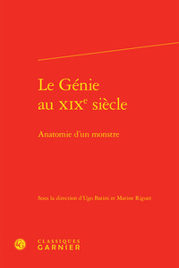 LE GENIE AU XIXE SIECLE - ANATOMIE D'UN MONSTRE