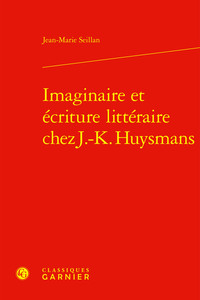 Imaginaire et écriture littéraire chez J.-K. Huysmans
