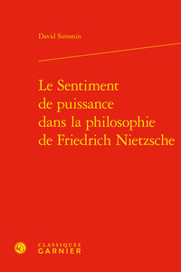Le Sentiment de puissance dans la philosophie de Friedrich Nietzsche