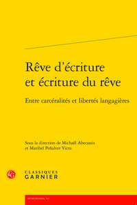 REVE D'ECRITURE ET ECRITURE DU REVE - ENTRE CARCERALITES ET LIBERTES LANGAGIERES