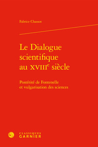 LE DIALOGUE SCIENTIFIQUE AU XVIIIE SIECLE - POSTERITE DE FONTENELLE ET VULGARISATION DES SCIENCES