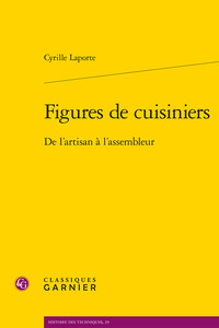 FIGURES DE CUISINIERS - DE L'ARTISAN A L'ASSEMBLEUR