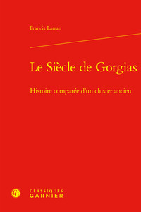 LE SIECLE DE GORGIAS - HISTOIRE COMPAREE D'UN CLUSTER ANCIEN