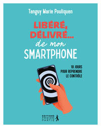 Libéré, délivré de mon smartphone