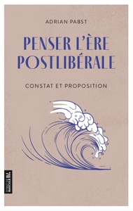 PENSER L'ERE POSTLIBERALE - CONSTAT ET PROPOSITION