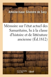 Mémoire sur l'état actuel des Samaritains , lu à la classe d'histoire et de littérature ancienne