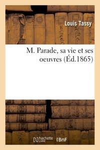 M. PARADE, SA VIE ET SES OEUVRES