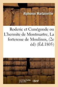 RODERIC ET CUNEGONDE OU L'HERMITE DE MONTMARTRE, OU LA FORTERESSE DE MOULINOS, OU LE REVENANT - DE L