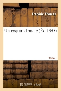 UN COQUIN D'ONCLE. TOME 1