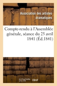 COMPTE-RENDU A L'ASSEMBLEE GENERALE, SEANCE DU 25 AVRIL 1841