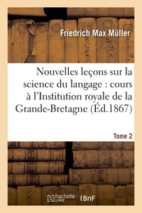 Nouvelles leçons sur la science du langage : cours professé à l'Institution royale de la  Tome 2