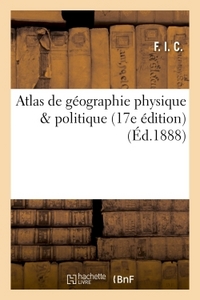 ATLAS DE GEOGRAPHIE PHYSIQUE & POLITIQUE 17E EDITION