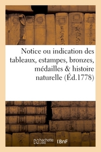 Notice ou indication des tableaux, estampes, bronzes, médailles & histoire naturelle du cabinet