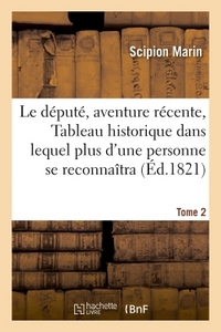 LE DEPUTE, AVENTURE RECENTE OU TABLEAU HISTORIQUE DANS LEQUEL PLUS D'UNE PERSONNE TOME 2 - SE RECONN