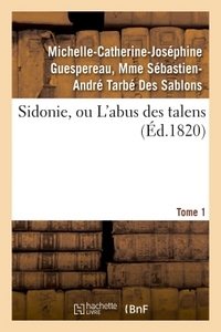 SIDONIE, OU L'ABUS DES TALENS. TOME 1