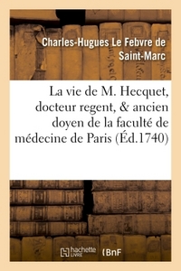 LA VIE DE M. HECQUET, DOCTEUR REGENT, & ANCIEN DOYEN DE LA FACULTE DE MEDECINE DE PARIS . - CONTENAN