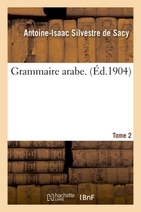 GRAMMAIRE ARABE. TOME 2