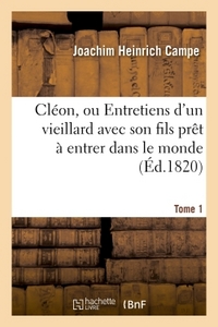 CLEON, OU ENTRETIENS D'UN VIEILLARD AVEC SON FILS PRET A ENTRER DANS LE MONDE. TOME 1