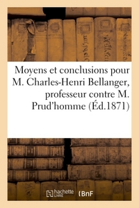 Moyens et conclusions pour M. Charles-Henri Bellanger, professeur d'hydrographie contre
