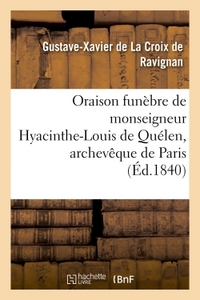 ORAISON FUNEBRE DE MONSEIGNEUR HYACINTHE-LOUIS DE QUELEN, ARCHEVEQUE DE PARIS : - PRONONCEE EN L'EGL