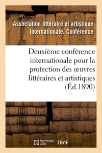 Deuxième conférence internationale pour la protection des oeuvres littéraires et artistiques,