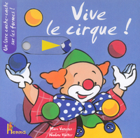 Vive le cirque ! un livre cache-cache sur les formes !