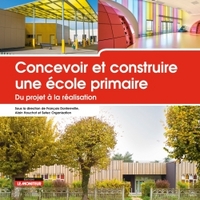 CONCEVOIR ET CONSTRUIRE UNE ECOLE PRIMAIRE - DU PROJET A LA REALISATION