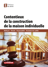 CONTENTIEUX DE LA CONSTRUCTION DE MAISONS INDIVIDUELLES - MALFACONS - RETARDS - RESPONSABILITE - RES