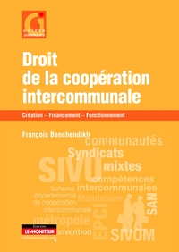 DROIT DE LA COOPERATION INTERCOMMUNALE - CREATION - FINANCEMENT - FONCTIONNEMENT